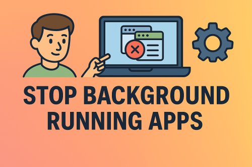 Stop Background Apps from Slowing You Down