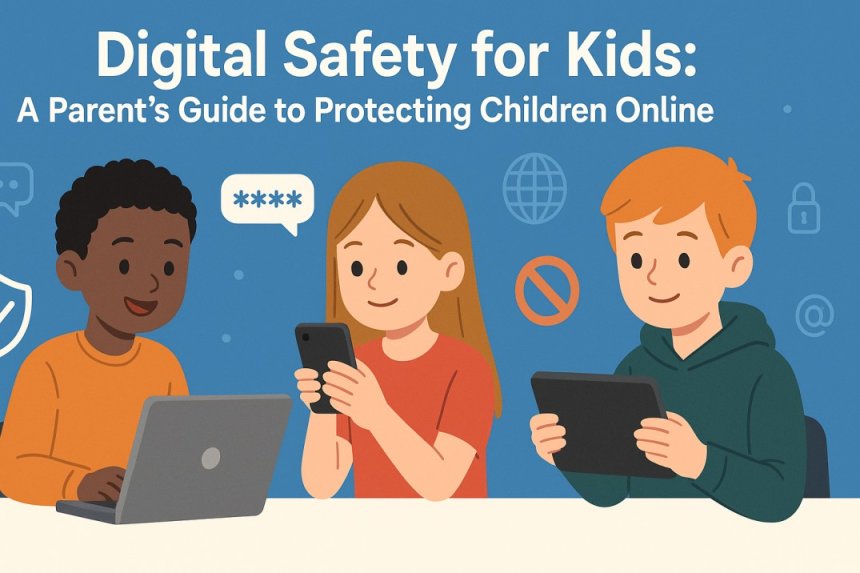 Protect Your Child’s Digital World