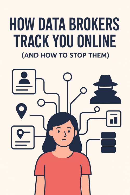 🕵️‍♂️ How Data Brokers Track You Online (and How to Stop Them)